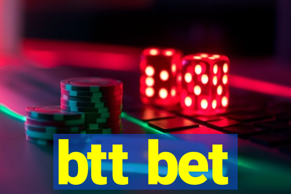 btt bet